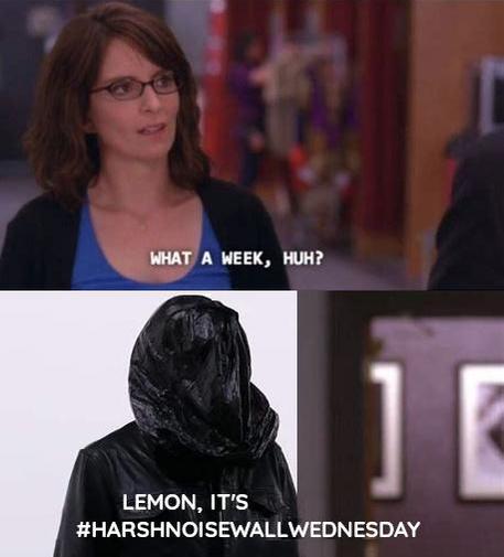meme containing of two images. On the top is a woman (apparently in an office) with the text: "What a week, huh?" On the bottom is a person with a black trash bag over the head along with the text: "Lemon, it's Harsh Noise Wall Wednesday" (the last four words are written as a hashtag and without any space between them)