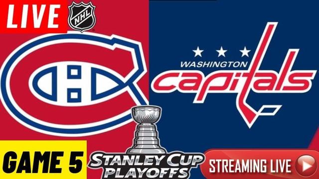 LIVE: Montreal Canadiens vs Washington Capitals Game 5 Live Stream | NHL Stanley Cup Playoffs 2025