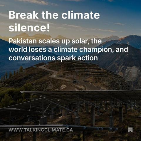Image of Solar panel installation at Duikar Hill Viewpoint in Hunza Valley, Gilgit Baltistan, Pakistan. Text reads, Break the climate silence! Pakistan scales up solar, the world loses a climate champion, and conversations that spark action
