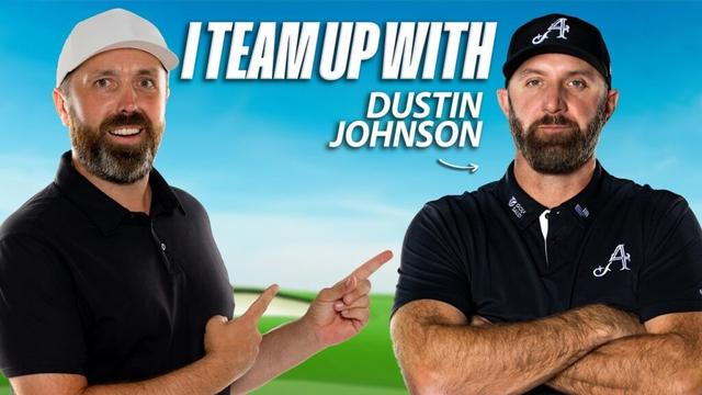 I Team up with Dustin Johnson!