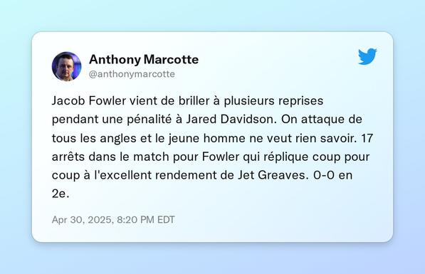 Jacob Fowler vient de briller à plusieurs reprises pendant une pénalité à Jared Davidson. On attaque de tous les angles et le jeune homme ne veut rien savoir. 17 arrêts dans le match pour Fowler qui réplique coup pour coup à l'excellent rendement de Jet Greaves. 0-0 en 2e.