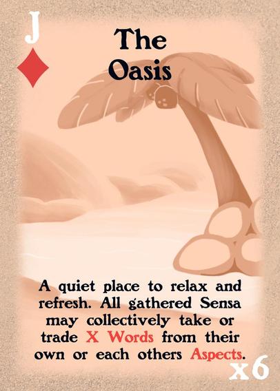 A Jack of Diamonds on a custom playing card. Instead of the usual face card is drawing of a desert oasis. It reads "A quiet place to relax and refresh. All gathered Sensa may collectively take or trade X Words from their own or each others Aspects.