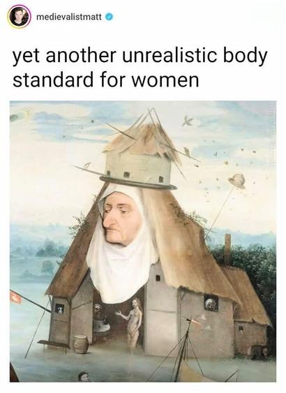 Yet another unrealistic body standard for women
*Image shows a painting of a house with a huge human head coming out of a window. Atmosphere is fantastic and a bit middle age like*