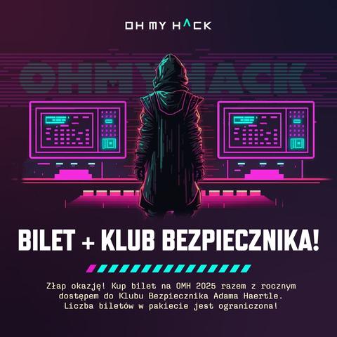 Zach eta do zakupu biletu na na konferencję Oh My Hack z rocznym dostępem do Klubu Bezpiecznika Adama Haertle