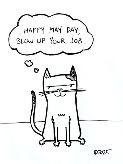 a cat with some striped spots sits and thinks "happy may day, blow up your job."