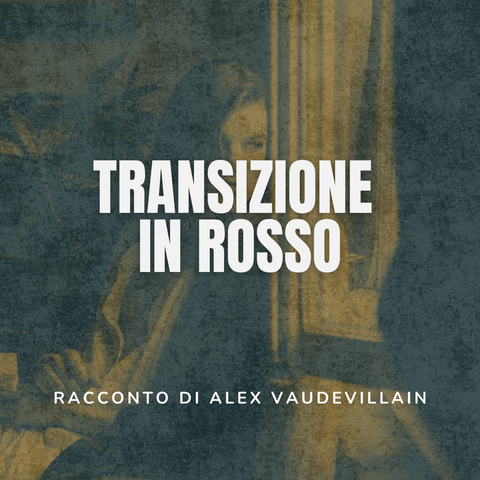 Unå vampirå guarda pensieroså alla finestra. Il testo recita: "Transizione in Rosso. Racconto di Alex Vaudevillain"