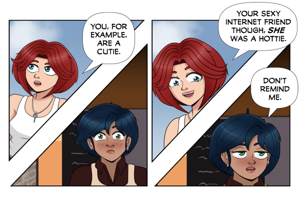 Rose: You, for example, are a cutie.
(Aya blushes)

Rose: Your sexy internet friend though, SHE was a hottie.
Aya (looking away): Don't remind me.