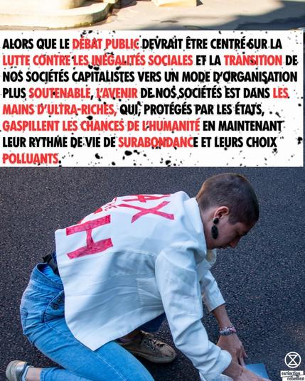 ALORS QUE LE DÉBAT PUBLIC DEVRAIT ETRE CENTRÉ SUR LA LUTTE CONTRE LES INÉGALITÉS SOCIALES ET LA TRANSITION DE NOS SOCIÉTÉS CAPITALISTES VERS UN MODE D'ORGANISATION PLUS SOUTENABLE, L'AVENIR DE NOS SOCIÉTÉS EST DANS LES MAINS D'ULTRA-RICHES, QUI - PROTÉGÉS PAR LES ÉTATS -GASPILLENT LES CHANCES DE L'HUMANITE EN MAINTENANT LEUR RYTHME DE VIE DE SURABONDANCE ET LEURS CHOIX POLLUANTS.