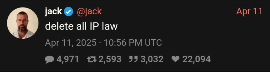 Jack Dorsey tweet:

"delete all IP law"
