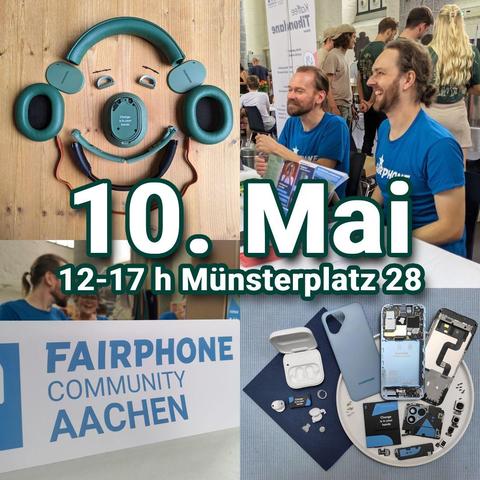 (EN in 2nd half)
Eine Montage von vier Bildern in einem. Oben links: Ein grüner Kopfhörer zerlegt in seine Einzelteile, die zusammen einen lachenden Kopf formen. Oben rechts: Zwei Männer in blauen T-Shirts sitzen an einem weißen Tisch und lächeln in Richtung links. Im Hintergrund die Rücken von fünf anderen Menschen. Unten links: Ein Schild FAIRPHONE COMMUNITY AACHEN im Vordergrund, ein Mann und eine Frau in blauen T-Shirts etwas dahinter und verschwommen im Hintergrund, grinsend und lachend, während sie sich unterhalten. Unten rechts: Weiße In-Ear-Ohrhörer zerlegt in Einzelteile auf einer blauen Serviette, daneben ein himmelblaues Smartphone in Einzelteile zerlegt, auf einem weißen Teller. In der Mitte zwischen allen Bildern: "10. Mai  12-17 h Münsterplatz 28".
EN: An assembly of four pictures in one. Top left: A pair of green headphones disassembled into its pieces, forming a laughing head. Top right: Two men wearing blue shirts sitting at a white table and smiling leftwards. In the background the backs of five other people. Bottom left: A sign FAIRPHONE COMMUNITY AACHEN in the foreground, a man and a woman wearing blue T-shirts slightly behind the sign and blurred in the background, grinning and laughing while talking with each other. Bottom right: A set of white in-ear audiobuds disassembled on a blue tissue, next to this a sky blue smartphone disassembled into its pieces, on a white plate. In the centre in between all four pictures: "10 May  12-17 h Münsterplatz 28"