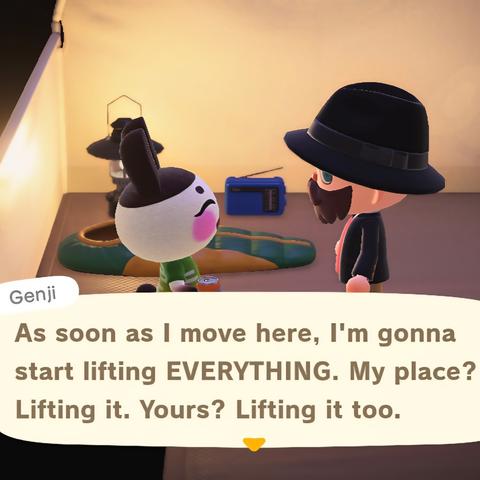Animal Crossing: New Horizons screenshot. Set in a tent, Genji (white faced rabbit with brownish ears and red circles on his cheek) holding a soda can as he talks to a light skinned, bald, bearded human wearing a black hat and jacket. Genji says, "As soon as I move here, I'm gonna start lifting everything. My place? Lifting it. Yours? Lifting it too."