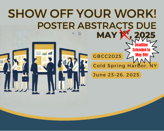 Promotional poster for GBCC2025. The text reads: 'SHOW OFF YOUR WORK! POSTER ABSTRACTS DUE MAY 1, 2025'. An additional note says 'Deadline Extended to May 9th!'. Additional details include: GBCC2025, Cold Spring Harbor, NY, June 23-26, 2025.