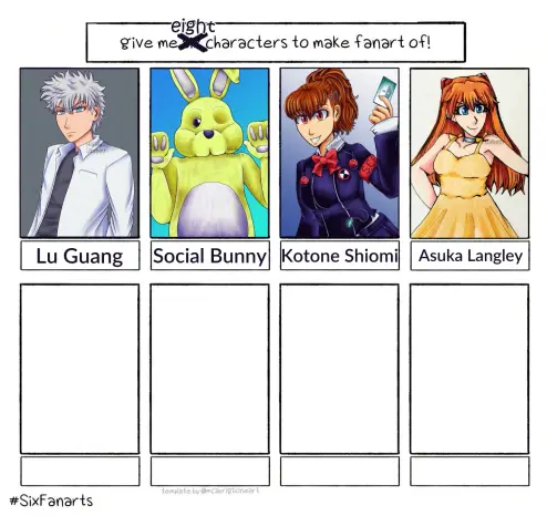 MODIFIED***** Six fanart challenge template with seven empty boxes.
The first box on the top left self has the fanart of Lu Guang, Social Bunny, Kotone Shiomi and Asuka Langley