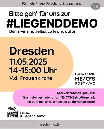 (Nur Eckdaten vom Sharepic)
#LiegendDemo
Dresden 11.05.2025
14-15:00 Uhr
V.d. Frauenkirche
Long-Covid ME/CFS Post-Vac
Stellvertretende gesucht!