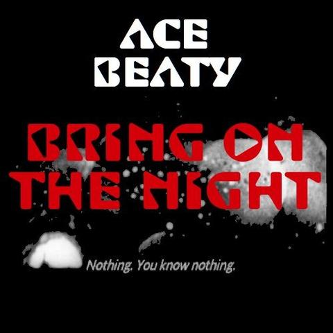 A DJ mix cover consisting of a black & white photographs looking like it has captured astral objects or is microscopic manifestations with "Ace Beaty" as header and "Bring on The Night" as Title with an underquote telling "Nothing. You know nothing"
