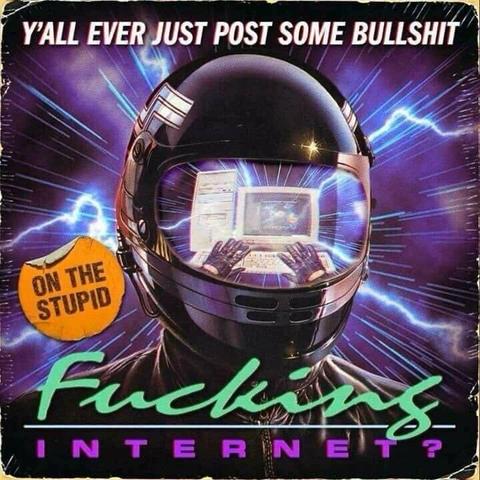 A retro-styled image of a person in a futuristic motorcycle helmet. Reflected in the visor is an old-school computer and gloved hands typing. Text reads, “Y’all ever just post some bullshit on the fucking internet?” It’s giving 80s hacker-core meets modern digital meltdown.