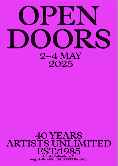 Typo-Plakat Vorankündigung der open doors bei artists unlimited

Text: open doors, 2–4 may 2025; 40 years artists unlimited, est. 1985; August-Bebel-Strasse 94, 33603 Bielefeld