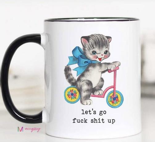 Coffee mug with let’s go fuck shit up