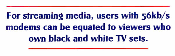 a magazine header which reads "for streaming media, users with 56kb/s modems can be equated to viewers who own black and white TV sets