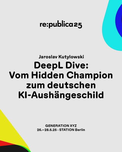 Das Visual zeigt den Titel der Session "DeepL Dive: Vom Hidden Champion zum deutschen KI-Aushängeschild." An den Seiten sind grafische Elemente aus dem diesjährigen Logo GenXYZ zu sehen. Darunter ist das Datum sowie die Location der republica 25 platziert.
