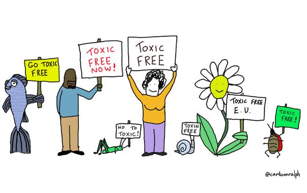 In this cartoon, there is a fish, several people, several mini-beasts, and a flower. They are all holding up signs saying “Toxic free EU” or “Go toxic free” or similar. Cartoon by @CartoonRalph