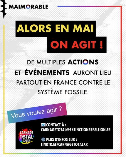 ALORS EN MAI ON AGIT!
DE MULTIPLES ACTIONS ET ÉVÉNEMENTS AURONT LIEU PARTOUT EN FRANCE CONTRE LE SYSTÈME FOSSILE.