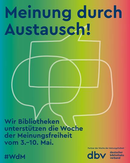 Grafik im Regenbogenfarbverlauf. Text: Meinung durch Austausch! Darunter kleiner: Wir Bibliotheken unterstützen die Woche der Meinungsfreiheit vom 3.-10. Mai, #WdM
Partner der Woche der Meinungsfreiheit, Logo des Deutschen Bibliotheksverbands