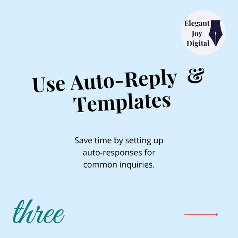 Text: Use Auto-Reply & Templates: Save time by setting up auto-responses for common inquiries.