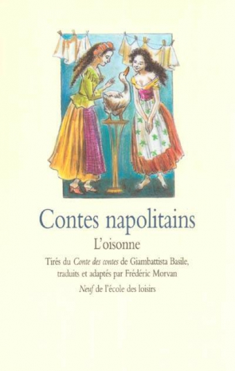 Contes napolitains
L'Oisonne
Tirés du /Conte des contes/ de Giambattista Basile 
(7 contes en tout)