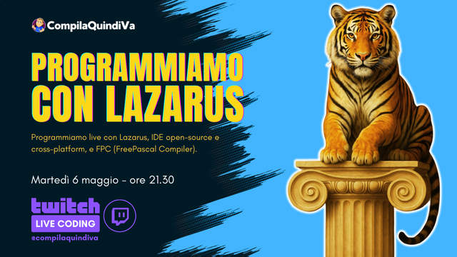 Copertina della live di coding su Twitch con titolo *Programmiamo con Lazarus e FreePascal*, programmata per martedì 6 maggio 2025 alle ore 21.30 sul canale Twitch "CompilaQuindiVa" di Marco Breveglieri (https://twitch.tv/compilaquindiva).