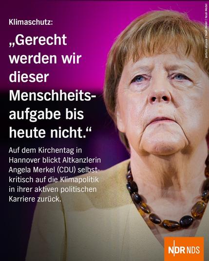 Ein Bild von Angela Merkel. Darauf steht: Klimaschutz: "Gerecht werden wir dieser Menschheitsaufgabe bis heute nicht." Auf dem Kirchentag in Hannover blickt Altkanzlerin Angela Merkel (CDU) selbstkritisch auf die Klimapolitik in ihrer aktiven politischen Karriere zurück.