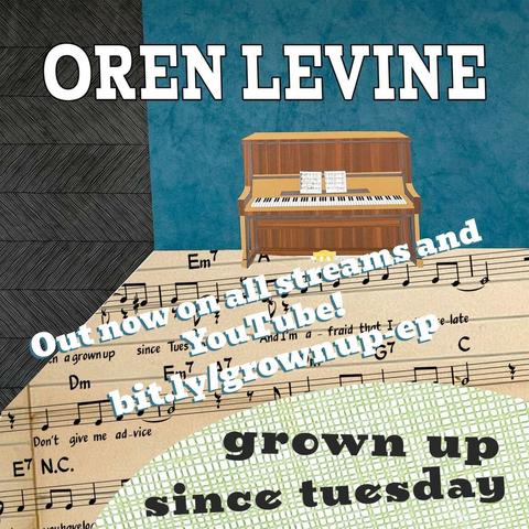 Cover art for Oren Levine's EP "Grown Up Since Tuesday," a collage illustration of an upright piano in a brightly colored room. Overlay text reads 'Out now on all streams and YouTube! bit.ly/grownup-ep'