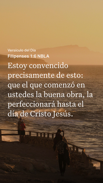 Texto bíblico sobre una fotografía de tres personas caminando a la orilla del mar.

Filipenses 1 6 (Nueva Biblia de las Américas):
Estoy convencido precisamente de esto: que el que comenzó en ustedes la buena obra, la perfeccionará hasta el día de Cristo Jesús.