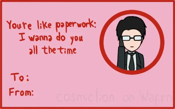 Valentines Day card featuring William T. Spears from Black Butler. It is light pink with a red border and red font. It has a red circle on the right side with William drawn in chibi style inside, fixing his glasses with a neutral expression. On the left side it says "You're like paperwork: I wanna do you all the time" and below it says "To:" and "From:"