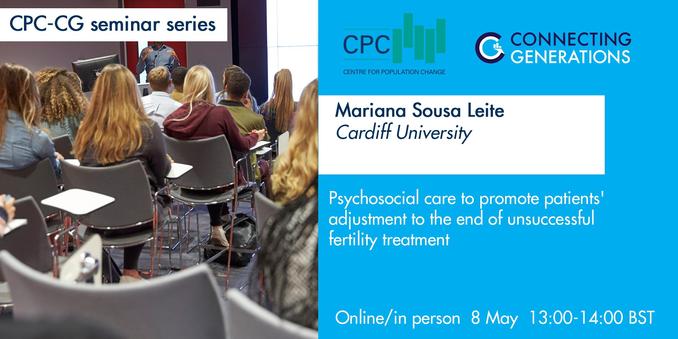 Image shows the backs of people who are sitting in a seminar room, listening to speaker at the front. The text advertises the next CPC-CG webinar: This CPC-CG seminar will take place on Thursday 8 May 2025 at 13:00 UK Time. Dr Mariana Sousa Leite from Cardiff University will be delivering a presentation entitled: "Psychosocial care to promote patients' adjustment to the end of unsuccessful fertility treatment".