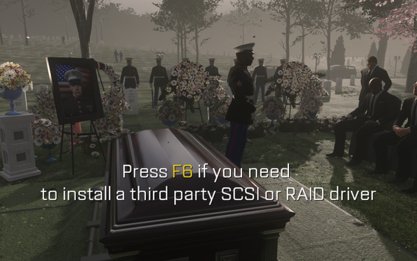 The "press F to pay respects" scene from Call of Duty:Advanced Warfare, but the text says "press F6 if you need to install a third party SCSI or RAID driver"