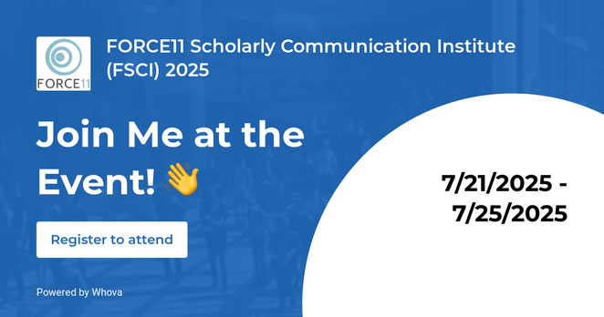 A banner for the Force11 Scholarly Communication event in July 2025, inviting people to join