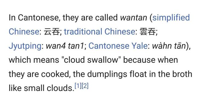 Wikipedia screenshot reading: "In Cantonese, they are called wantan (simplified Chinese: 云吞; traditional Chinese: 雲吞; Jyutping: wan4 tan1; Cantonese Yale: wàhn tān), which means "cloud swallow" because when they are cooked, the dumplings float in the broth like small clouds. "