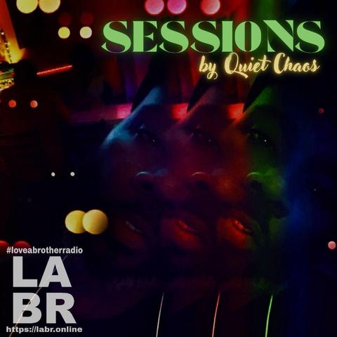 abstract design, featuring Quiet Chaos is the center of the cover. The title “Sessions” is bold neon green letters, and the name Quiet Chaos is in soft yellow letters and LABR logo in all white is located at the bottom left of the cover art.