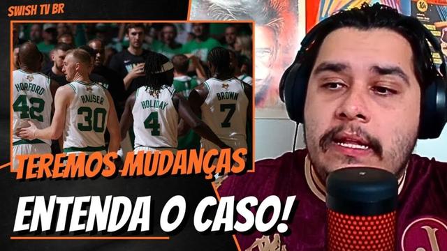 Teremos MUDANÇAS no elenco do Boston Celtics - Entenda O CASO!