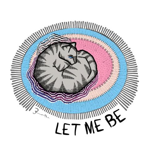 Let This Cat Be: 
A grey tabby cat curls on a pink, white and blue striped, grey-fringed oval rug. vibrant purrs radiate in rippling lines from the cat's back. its one partially open eye acts to emphasize the warning written below in large black capital letters —  ‘Let Me Be’.