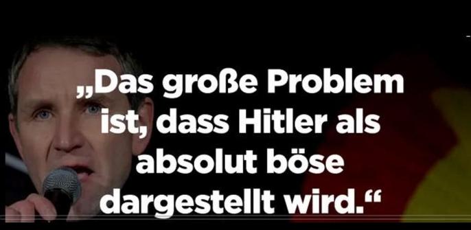 »Das große Problem ist, dass Hitler als absolut böse dargestellt wird".

AfD Faschist Björn Höcke wörtlich in einem Interview mit dem Wallstreet-Journal 2017. Alexander Gauland springt ihm nach Kritik an diesem Zitat bei.