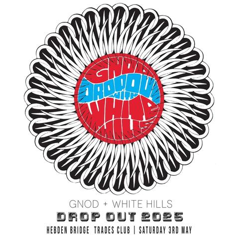 tonight! 

Gnod and White Hills at the Trades Club Hebden Bridge for Drop Out 2025
