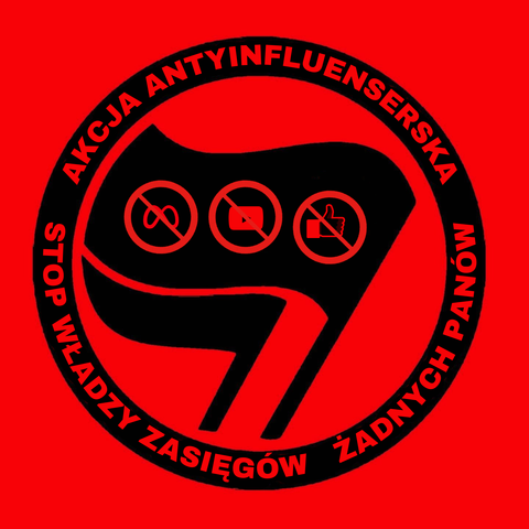 Logo z czarnymi flagami na czerwonym tle z napisami w otaczającym okręgu: akcja antyinfluenserska, stop władzy zasięgów, żadnych panów. Na fladze logo Mety, YouTube i lajka za znakami zakazu.