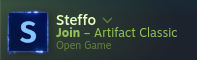 My Steam Chat status.

In the game line, a bold "Join" text is prefixed to the title of the game, "Artifact Classic".

Rich presence text says that I'm in an "Open Game".