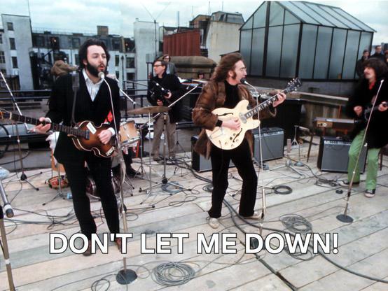Beatles singing Don’t Let Me Down.
