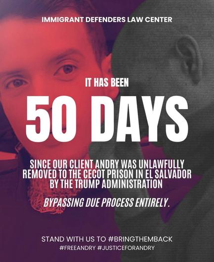 A graphic from the Immigrant Defenders Law Center highlighting that it has been 50 days since a client named Andry was unlawfully removed to the Cecot prison in El Salvador by the Trump admin, bypassing due process. The image photos of Andry before & after incarceration: