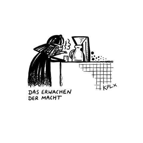 eine Strichzeichnung einer als Darth Vader sichtbare Person steht an einer Kaffeenmaschine

Unten drunter steht: Das erwachen der macht