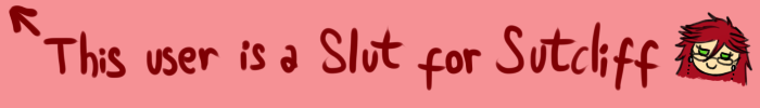 Horizontal banner. It is light pink and it says "This user is a slut for Sutcliff" in red font with an arrow pointing at the upper left corner. There is a tiny headshot doodle of Grell Sutcliff from Black Butler, drawn in chibi style, on the right end of the banner.