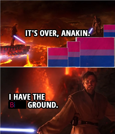 edited screencaps of Obi-Wan and Anakin’s fight scene on Mustafar. Instead of the high slope he stands on in the movie, Obi-Wan is standing on multiple bisexual pride flags. He says, “It’s over, Anakin. I have the bi ground.”